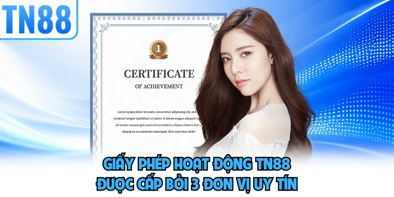 Giấy phép hoạt động TN88 được cấp bởi 3 đơn vị uy tín