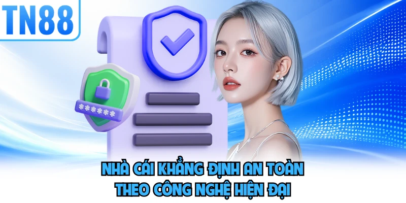Nhà cái khẳng định an toàn theo công nghệ hiện đại
