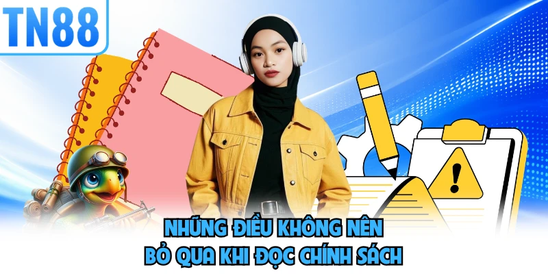 Những điều không nên bỏ qua khi đọc chính sách