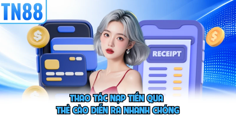 Thao tác nạp tiền qua thẻ cào diễn ra nhanh chóng